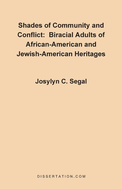Shades of Community and Conflict: Biracial Adults of African-American and Jewish-American Heritages by Segal, Josylyn C.