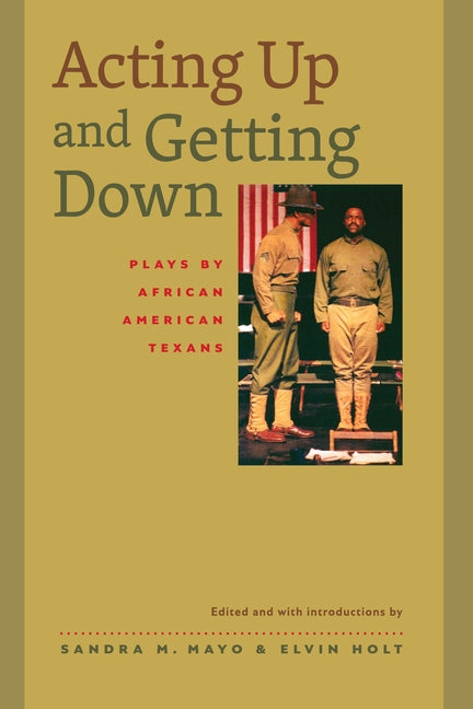 Acting Up and Getting Down: Plays by African American Texans by Mayo, Sandra