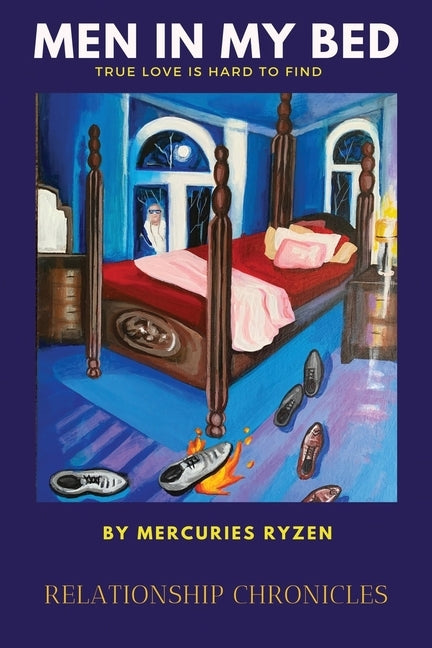 Men in My Bed: Relationship Chronicles: True Love is Hard to Find by Ryzen, Mercuries