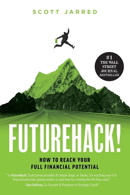 FutureHack!: How To Reach Your Full Financial Potential by Jarred, Scott