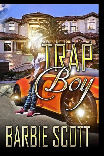 Trap Boy: The Rise of BJ by Scott, Barbie