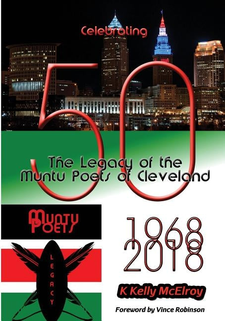 Celebrating 50: The Legacy of the Muntu Poets of Cleveland by McElroy, K. Kelly