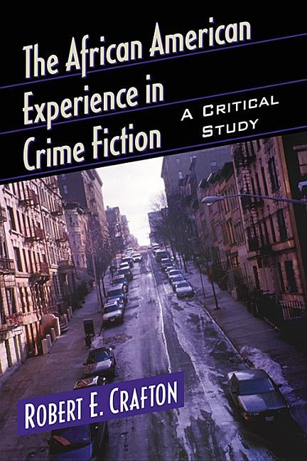 African American Experience in Crime Fiction: A Critical Study by Crafton, Robert E.