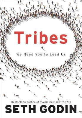 Tribes: We Need You to Lead Us by Godin, Seth