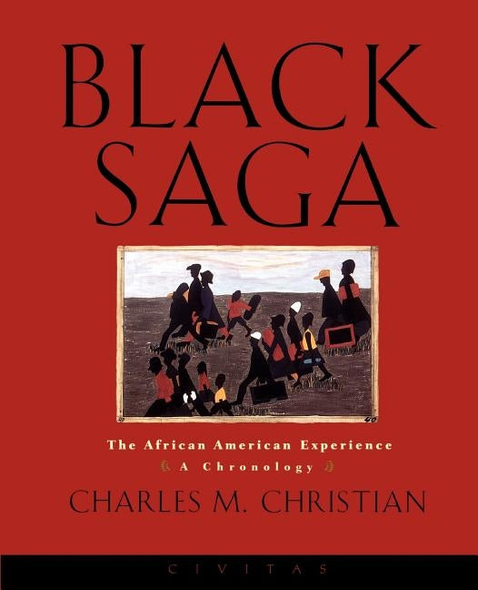 Black Saga: The African American Experience: A Chronology by Christian, Charles M.