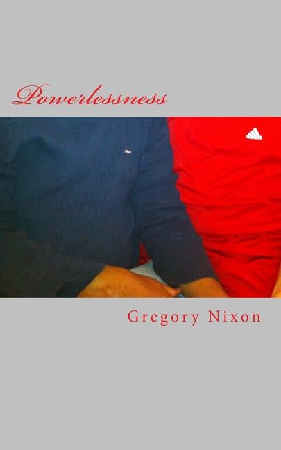 Powerlessness by Nixon, Gregory C.