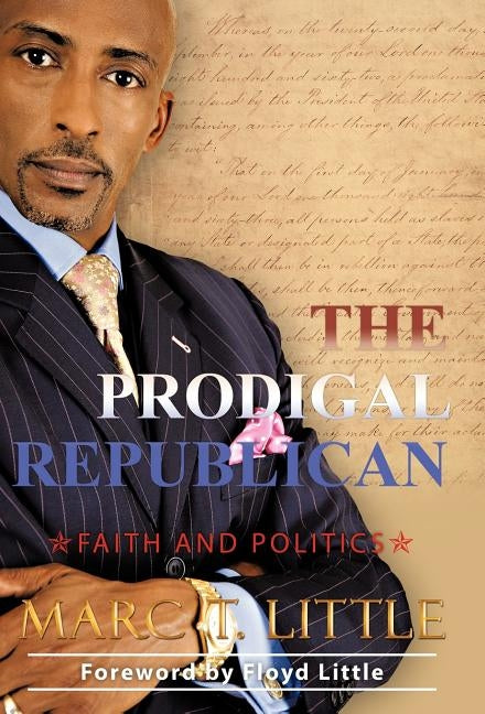 The Prodigal Republican: Faith and Politics by Little, Marc T.
