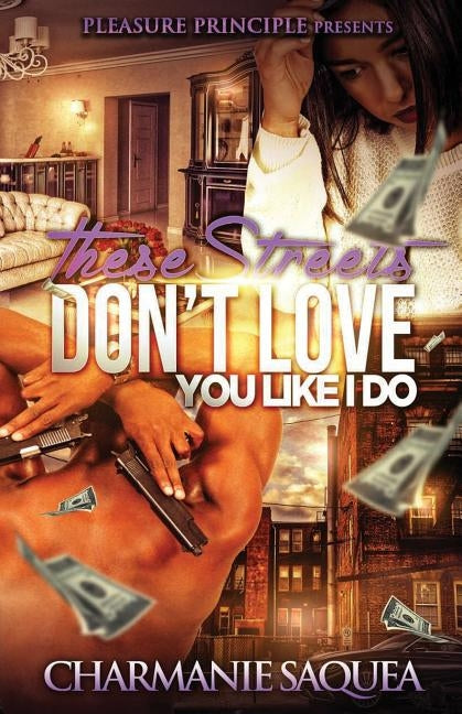 These Streets Don't Love You Like I Do by Saquea, Charmanie