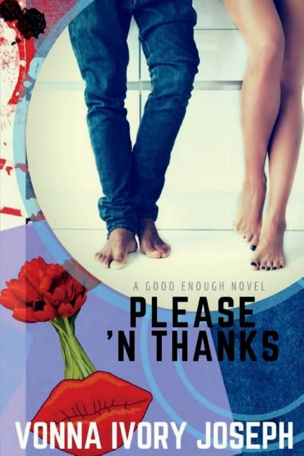 Please 'N Thanks: A Good Enough Novel by Joseph, Vonna Ivory