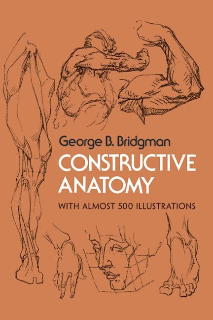 Constructive Anatomy by Bridgman, George B.