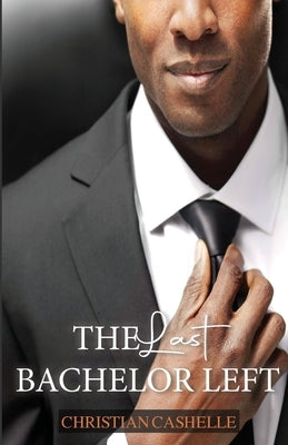 The Last Bachelor Left by Cashelle, Christian