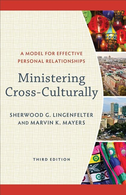 Ministering Cross-Culturally: A Model for Effective Personal Relationships by Lingenfelter, Sherwood G.