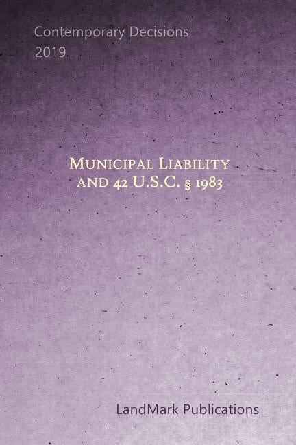 Municipal Liability and 42 Usc Section 1983 by Publications, Landmark