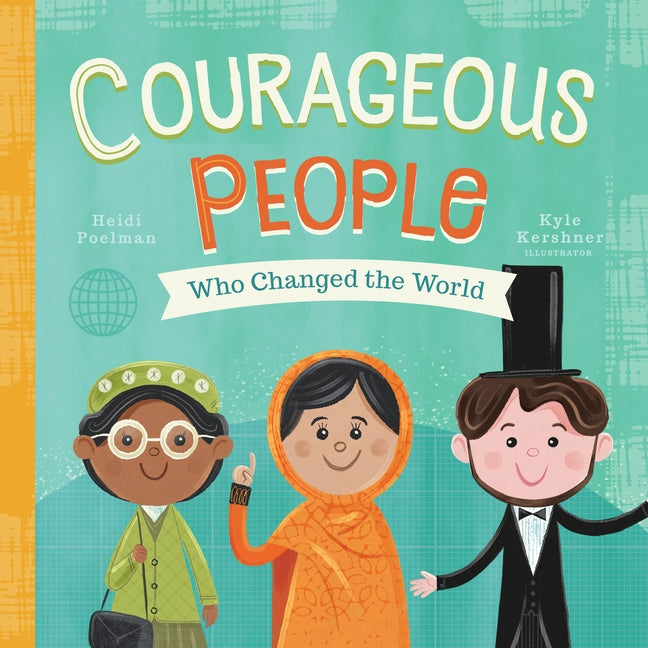 Courageous People Who Changed the World, 1 by Poelman, Heidi