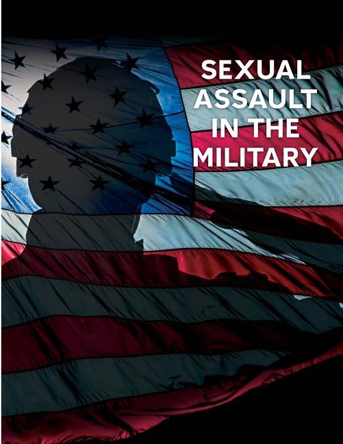 Sexual Assault in the Military by U. S. Commission on Civil Rights