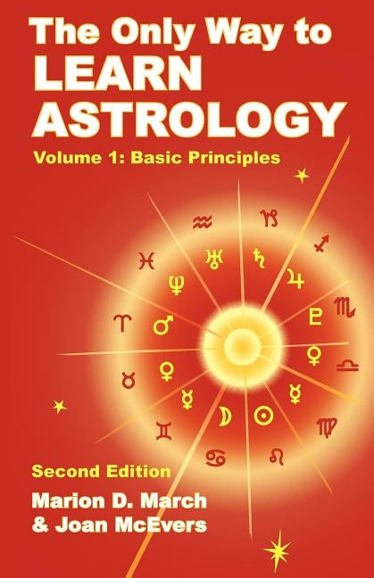 The Only Way to Learn Astrology, Volume 1, Second Edition by March, Marion D.