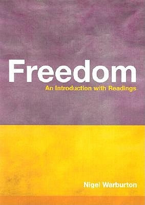 Freedom: An Introduction with Readings by Warburton, Nigel