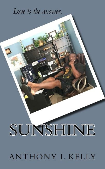 Sunshine by Kelly Sr, Anthony L.