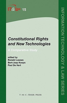 Constitutional Rights and New Technologies: A Comparative Study by Leenes, Ronald E.