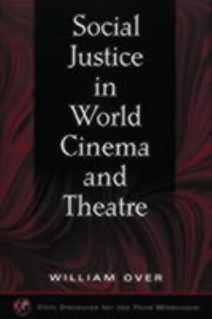 Social Justice in World Cinema and Theatre by Over, William