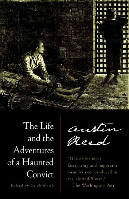 The Life and the Adventures of a Haunted Convict by Reed, Austin