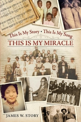 This Is My Story, This Is My Song, This Is My Miracle by Story, James