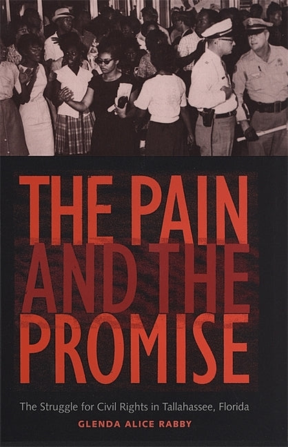 The Pain and the Promise: The Struggle for Civil Rights in Tallahassee, Florida by Rabby, Glenda Alice