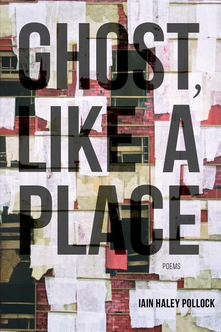 Ghost, Like a Place by Pollock, Iain Haley