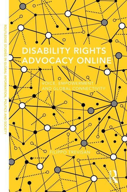 Disability Rights Advocacy Online: Voice, Empowerment and Global Connectivity by Trevisan, Filippo