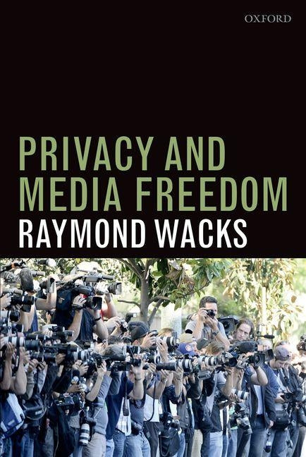 Privacy and Media Freedom by Wacks, Raymond