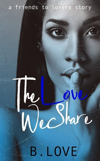 The Love We Share by Love, B.