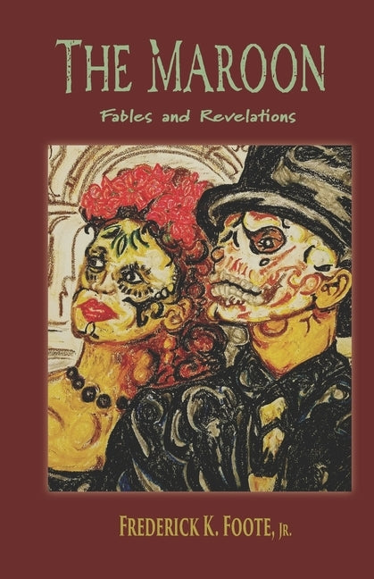 The Maroon: Fables and Revelations by Foote, Frederick K., Jr.