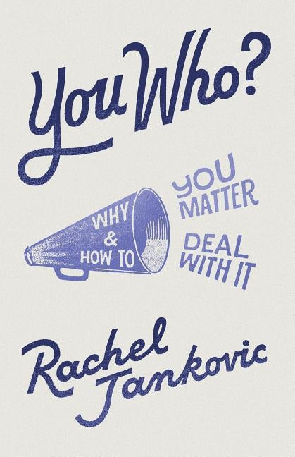 You Who? Why You Matter and How to Deal with It by Jankovic, Rachel