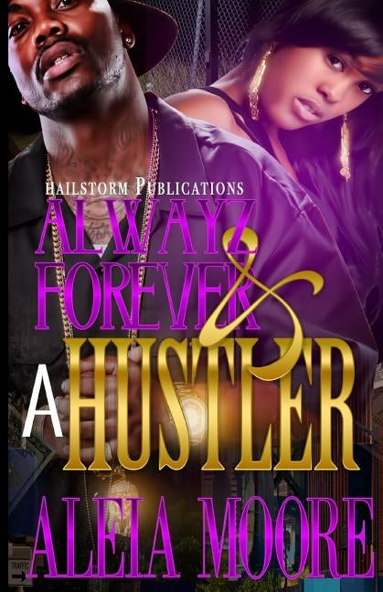 Alwayz & Forever A Hustler by Moore, Aleia
