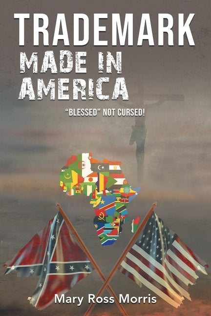 Trademark Made in America: "Blessed" Not Cursed! by Morris, Mary Ross