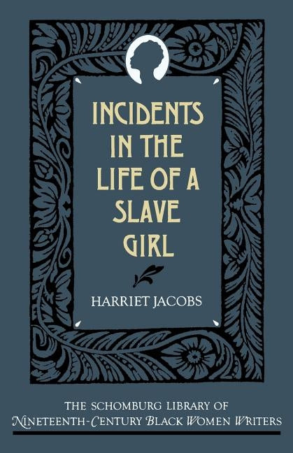 The Incidents in the Life of a Slave Girl by Jacobs, Harriet Ann