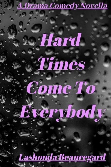 Hard Times Come To Everybody by Beauregard, Lashonda