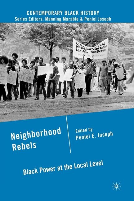Neighborhood Rebels: Black Power at the Local Level by Joseph, P.