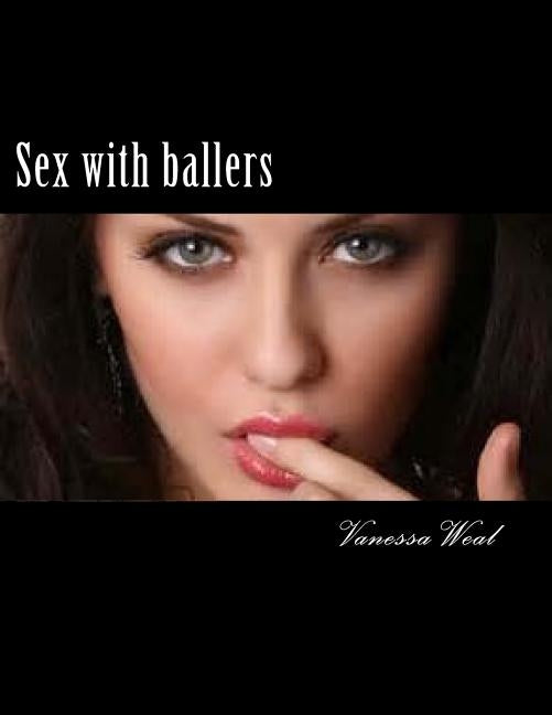 Sex with Ballers: Salena's life by Weal, Vanessa