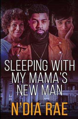 Sleeping with Mama's New Man: Stand-alone by Rae, N'Dia