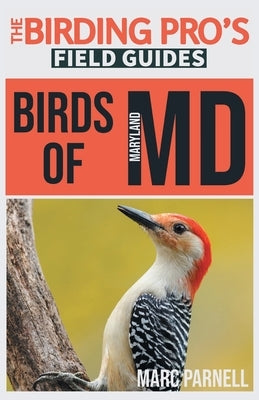 Birds of Maryland (The Birding Pro's Field Guides) by Parnell, Marc