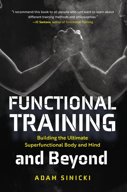 Functional Training and Beyond: Building the Ultimate Superfunctional Body and Mind (Building Muscle and Performance, Weight Training, Men's Health) by Sinicki, Adam