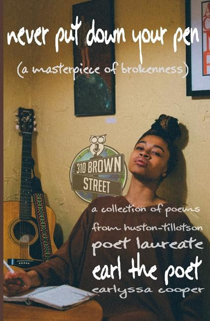 Never Put Down Your Pen: (a masterpiece of brokenness) by Soper, Sunni