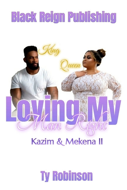 Loving my Man Right: Kazim & Mekena Part II by Robinson, Ty