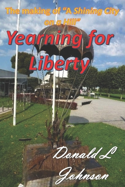 Yearning for Liberty by Johnson, Donald L.