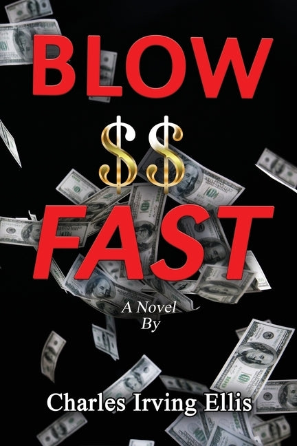 Blow Money Fast by Ellis, Charles Irving