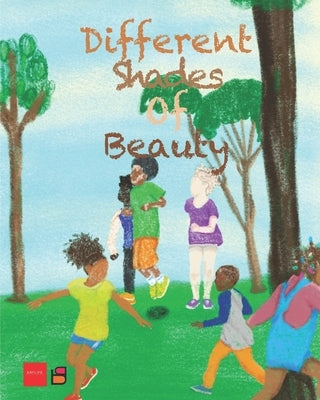 Artlife Explore The Different Shades of Beauty by Ivory, Lois A.