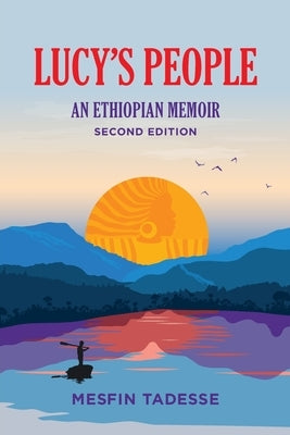 Lucy's People: An Ethiopian Memoir by Tadesse, Mesfin