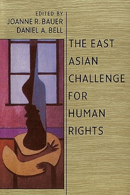 The East Asian Challenge for Human Rights by Bauer, Joanne R.