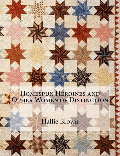 Homespun Heroines and Other Women of Distinction by Washington, Josephine Turpin